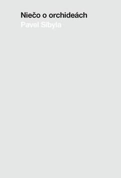 Niečo o orchideách - Pavel Sibyla