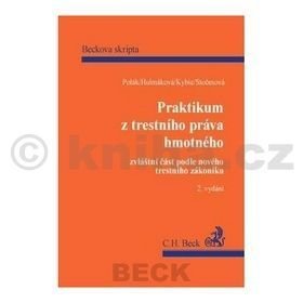 Praktikum z trestního práva hmotného. Zvláštní část podle nového Trestního zákon