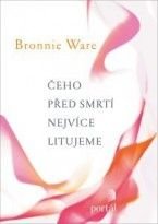 Čeho před smrtí nejvíce litujeme - Bronnie Ware