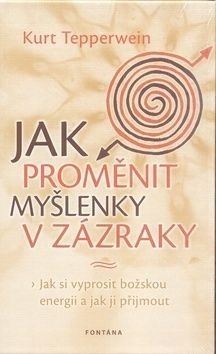 Jak proměnit myšlenky v zázraky