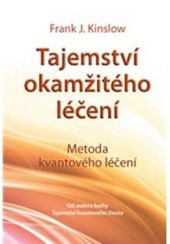 Tajemství okamžitého léčení - Dr. Frank Kinslow