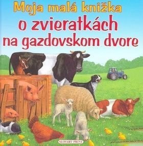 Moja malá knižka o zvieratkách na gazdovskom dvore