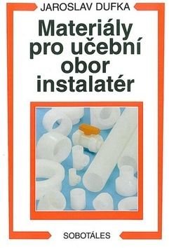 Materiály pro učební obor instalatér - Jaroslav Dufka