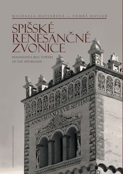 Spišské renesančné zvonice Renaissance Bell Towers of the Spiš Region