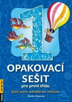 Opakovací sešit pro 1.třídu-ČJ,Mat,Prvouka - Vlaďka Gregorková Vicjanová