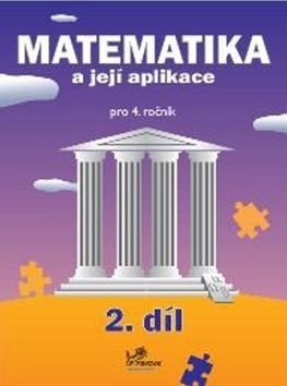 Matematika a její aplikace pro 4. ročník 2. díl - 4. ročník - Josef Molnár, Hana Mikulenková