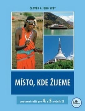 Místo, kde žijeme - pracovní sešit pro 4. a 5. ročník ZŠ - Člověk a jeho svět - Irena Smolová, Zdeněk Szczyrba