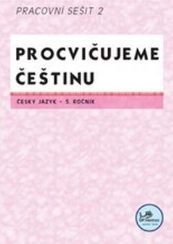 Procvičujeme češtinu 5. ročník pracovní sešit 2 - 5. ročník - Hana Mikulenková