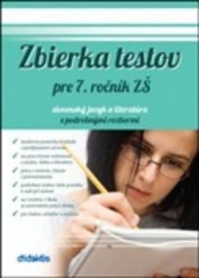 Zbierka testov pre 7. ročník ZŠ slovenský jazyk a literatúra s podrobnými rozbor