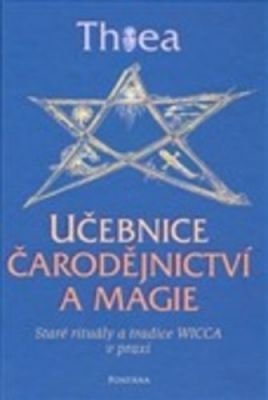 Učebnice čarodějnictví a magie - Staré rituály a tradice Wicca v praxi - Thea