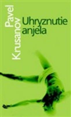 Uhryznutie anjela - Pavel Krusanov