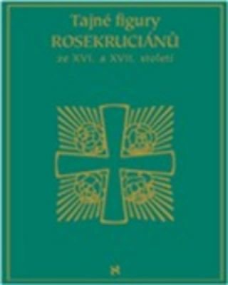 Tajné figury Rosekruciánů ze XVI. a XVII. století