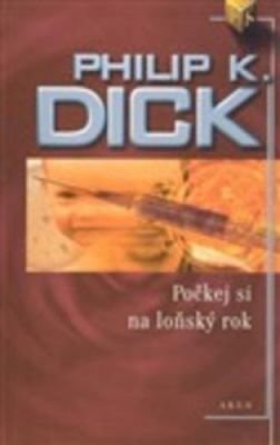 Počkej si na loňský rok - Philip K. Dick