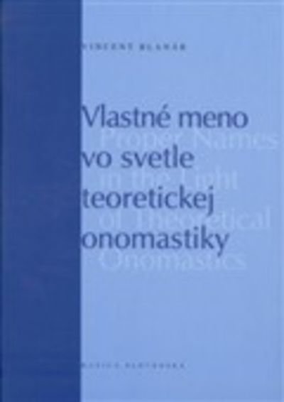 Vlastné meno vo svetle teoretickej onomastiky - Vincent Blanár
