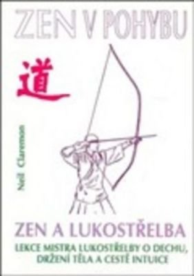 Zen a lukostřelba - Neil Claremon