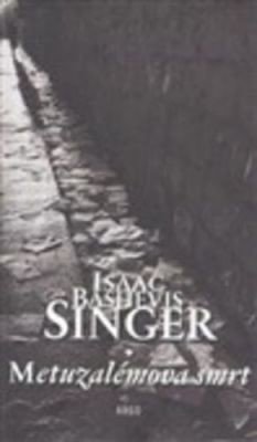 Metuzalémova smrt - Isaac Bashevis Singer