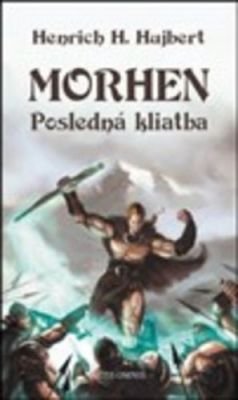 Morhen – Posledná kliatba - Henrich H. Hujbert