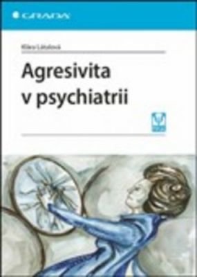 Agresivita v psychiatrii, Látalová Klára