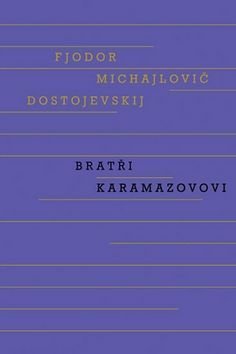 Bratři Karamazovovi - Fjodor Michajlovič Dostojevskij