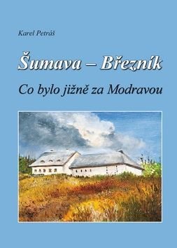 Šumava - Březník Co bylo jižně za Modravou