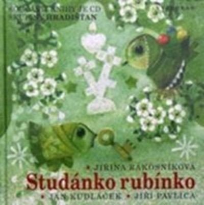 Studánko rubínko: Jiřina RÁKOSNÍKOVÁ, Jan KUDLÁČEK, Jiří PAVLICA (+CD)