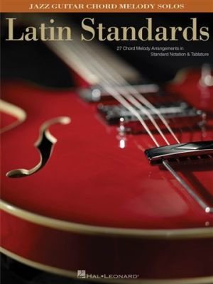 Latin Standards: Jazz Guitar Chord Melody Solos (noty, kytarová tabulatura)