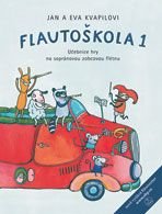 Flautoškola 1 - Učebnice hry na sopránovou zobcovou flétnu - Jan Kvapil, Eva Kvapilová