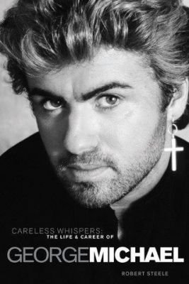 George Michael: Careless Whispers - The Life & Career Of (životopis v angličtině)