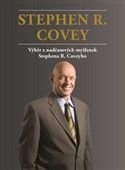 Stephen R. Covey Výběr z nadčasových myšlenek Stephena R. Coveyho