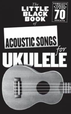 The Little Black Songbook Of Acoustic Songs For Ukulele (akordy, texty písní)