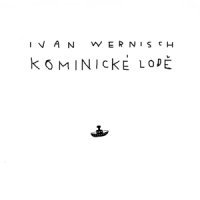Ivan Wernisch Kominické lodě
