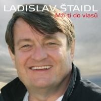 Ladislav Štaidl Mží ti do vlasů