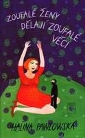 Zoufalé ženy dělají zoufalé věci - Halina Pawlowská