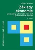 Holman Robert Základy ekonomie pro studenty vyšších odborných škol a neekonomických fakult VŠ