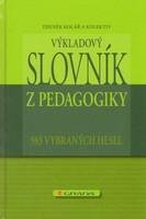 KOLÁŘ ZDENĚK A KOLEKTIV Výkladový slovník z pedagogiky
