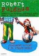 Fulghum Robert Všechno, co opravdu potřebuju znát, jsem se naučil v mateřské školce