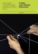 SLAVÍK JAN, CHRZ VLADIMÍR, ŠTĚCH STANISLAV Tvorba jako způsob poznávání