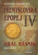 Přemyslovská epopej IV - Král básník Václav II. - Vlastimil Vondruška