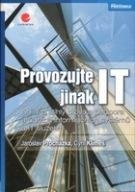 PROCHÁZKA JAROSLAV, KLIMEŠ CYRIL Provozujte jinak IT