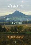 Cílek Václav Prohlédni si tu zemi