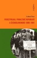 ŠVEC LUBOŠ Perestrojka, pobaltské republiky a Československo 1988–1991