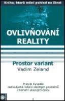 Zeland Vadim Ovlivňování reality I - Prostor variant