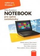 Notebook pro úplné začátečníky: vydání pro Windows 8 - Eliška Roubalová