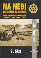 Na nebi hrdého Albionu - Černá kronika československého letectva v RAF 1940-1945 - 7. část - Jiří Rajlich