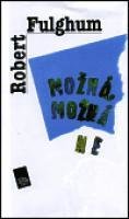 Fulghum Robert Možná, možná ne