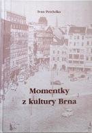 PETRŽELKA IVAN Momentky z kultury Brna