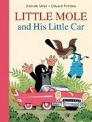 MILER ZDENĚK, PETIŠKA EDUARD Little Mole and His Little Car