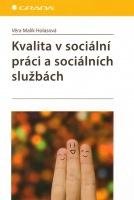 HOLASOVÁ MALÍK VĚRA Kvalita v sociální práci a sociálních službách