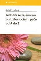 CHLOUPKOVÁ SOŇA Jednání se zájemcem o službu sociální péče od A do Z