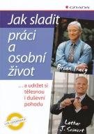 TRACY BRIAN, SEIWERT LOTHAR J. Jak sladit práci a osobní život